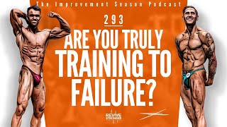 293: Are You Truly Training To Failure? - The Improvement Season Podcast