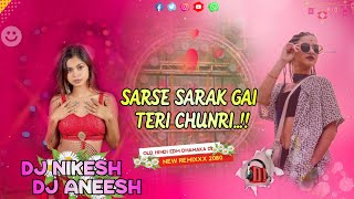 🎧Sarse_Sarak_Gayi_Teri_Chunri_| Dj_Song_Hindi_|_Full_Garda_EDM_Trance_Mix By_Dj_Nikesh_Dj_Aneesh