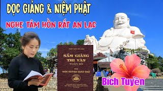 Đêm nằm nghe niệm Phật & đọc giảng Tâm rất an lạc ( Bích Tuyền)