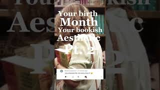 Your birth month, your bookish aesthetic pt. 2 #booktok #booktube #books #reading #shorts #fyp