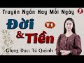 Truyện Ngắn Hay Mỗi Ngày - Đời Và Tiền Tập 1 - Tú Quỳnh diễn đọc vừa nghe vừa gật gù khen hay