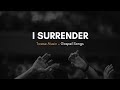 I SURRENDER (With Lyrics)