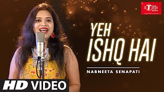Yeh Ishq Hai | Jab We Met | Cover Song By Nabneeta Senapati | T-Series StageWorks