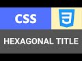 CSS | Hexagonal Title
