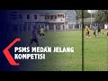 Kompetisi Jelang PSMS Medan