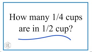 How many 1/4 cups are in 1/2 cup?