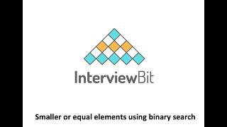 Smaller or equal elements | Binary search | InterviewBit