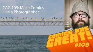 Make Comics Like a Photographer - CAG 109