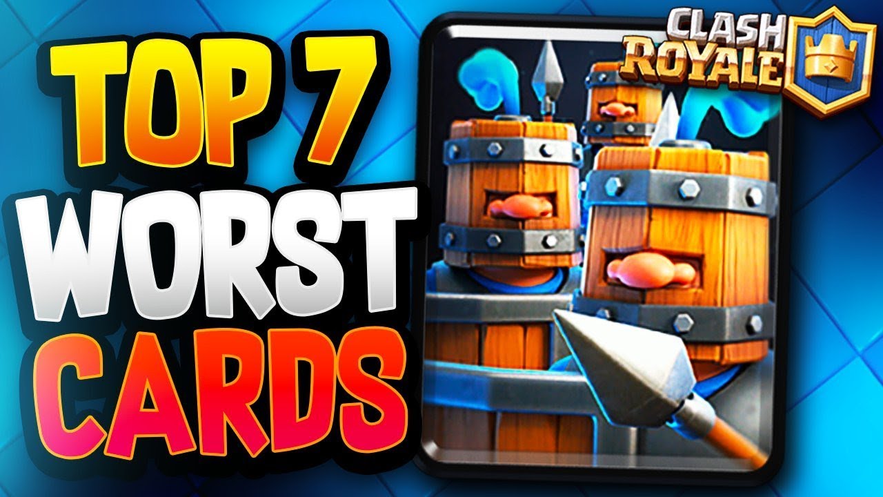 TOP 7 WORST CARDS In CLASH ROYALE - THEY NEED A BUFF / REWORK! - YouTube