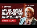 Why You Should Make EVERYTHING An Opportunity Masterclass with Dan Kennedy