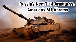 Compare the Power of US M1 Abrams Tank vs Russian T14 Armata
