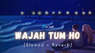 Wajah Tum Ho - Lofi Song [Slowed & Reverb] | Armaan Malik | Nic Lofi