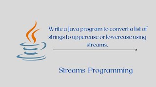 Write a Java program to convert a list of strings to uppercase or lowercase using streams| java 8 |