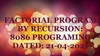 FACTORIAL PROGRAM BY RECURSION IN 8086 PROGRAMMING