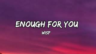 Enough For You - Wisp (Lyrics)