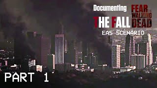 Fear The Walking Dead Documenting The Fall (Part 1) | EAS Scenario