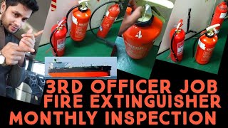 How to do Fire extinguisher weekly monthly inspection for ship.3rd officer job. junior officer job