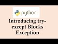 Python basic course | Introducing try-except Blocks Exception in Python