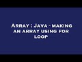 Array : Java - making an array using for loop