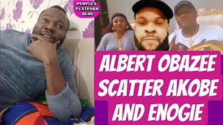 WAHALA] ALBERT OBAZEE SCATTER AKOBE AND ENOGIE WOTOWOTO