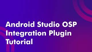 Android Studio OSP Integration Plugin