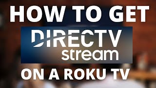 How To Get Direct TV Streaming App on a Roku TV