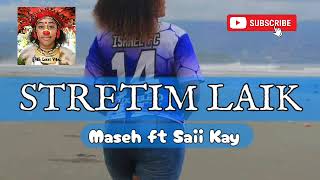 Stretim laik | Maseh ft Saii Kay | PNG music 2023 🇵🇬🎵🍻