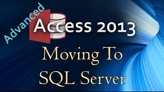 2. (Advanced Programming In Access 2013) An Overview of Moving To Microsoft SQL Server