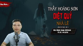 Đọc Truyện Ma : THẦY HOÀNG SƠN DIỆT QUỶ NHÀ LÊ  - Truyện Ma HỒI KÝ TỬ THẦN TẬP 5 MC Đình Soạn KỂ Run
