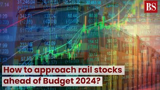 How to approach rail stocks ahead of Budget 2024?  #TMS