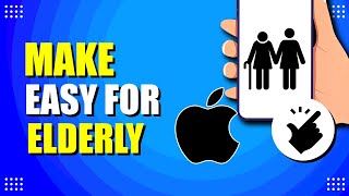 How To Make iPhone Easy For Elderly (Setup Guide)