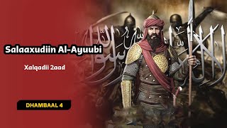 Salaaxu diin al ayuubi | Xalqada 2aad | Dhambaal 4