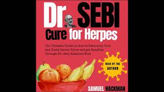 Dr. Sebi Cure For Herpes: The Ultimate Guide on How to Naturally Cure and Treat Herpes Virus and
