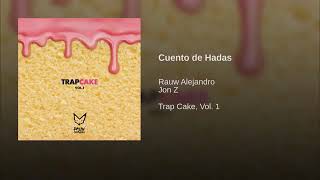 Cuento De Hadas - Rauw Alejandro ✘ Jon Z (TrapCake Vol.1) Audio Oficial.