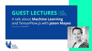 A talk about Machine Learning and TensorFlow in JavaScript with Jason Mayes