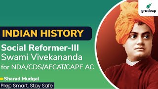 Swami Vivekananda | Indian Social Reformers-II | Indian History | Gradeup