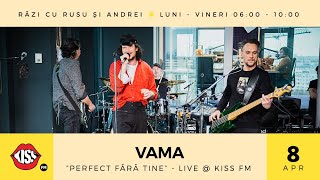 VAMA -  Perfect fără tine (Live @ KissFM)