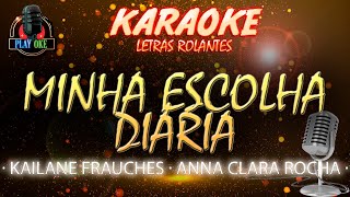 MINHA ESCOLHA DIÁRIA - KAILANE FRAUCHES e ANNA CLARA ROCHA | KARAOKE com letra rolante PLAYBACK