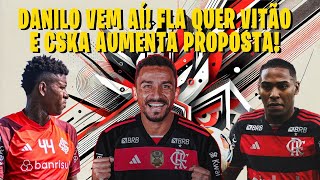 DANILO VEM AÍ! FLA QUER VITÃO E CSKA AUMENTA PROPOSTA!