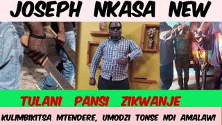 JOSEPH  NKASA (new) - TULANI PANSI ZIKWANJE