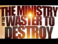 DECLARATION FOR TODAY NOVEMBER 9th, 2024 THE MINISTRY OF THE WASTER TO DESTROY