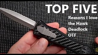 TOP FIVE things I LOVE about my HAWK DEADLOCK OTF knife | @edged_mindset