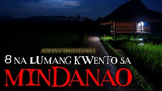 8 NA LUMANG ISTORYA SA MINDANAO - ASWANG TRUE STORIES