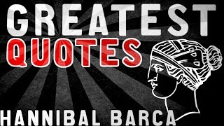 Hannibal Barca - GREATEST QUOTES