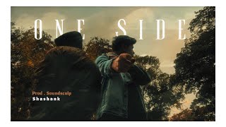 One Side ( Music Video ) - Shashank l Prod. By @SoundSculp  | 2k25 song