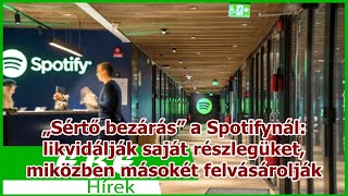 „Sértő bezárás” a Spotifynál: likvidálják saját részlegüket, miközben másokét felvásárolják