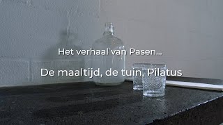 Het verhaal van Pasen - De maaltijd, de tuin, Pilatus