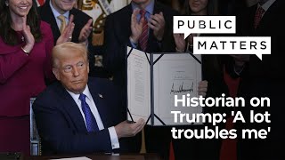 Historian on Trump: 'A lot troubles me'