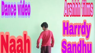 Naah-Harrdy Sandhu | Choreography By Dakash | By Arshhh Films | Dance Video 2018 | for entertainment