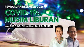 COVID-19: Musim Liburan (Pembaruan Desember 2021)  |  tamu: Akmal Taher, Sp.U(K)